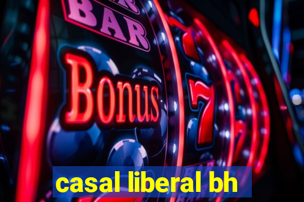 casal liberal bh